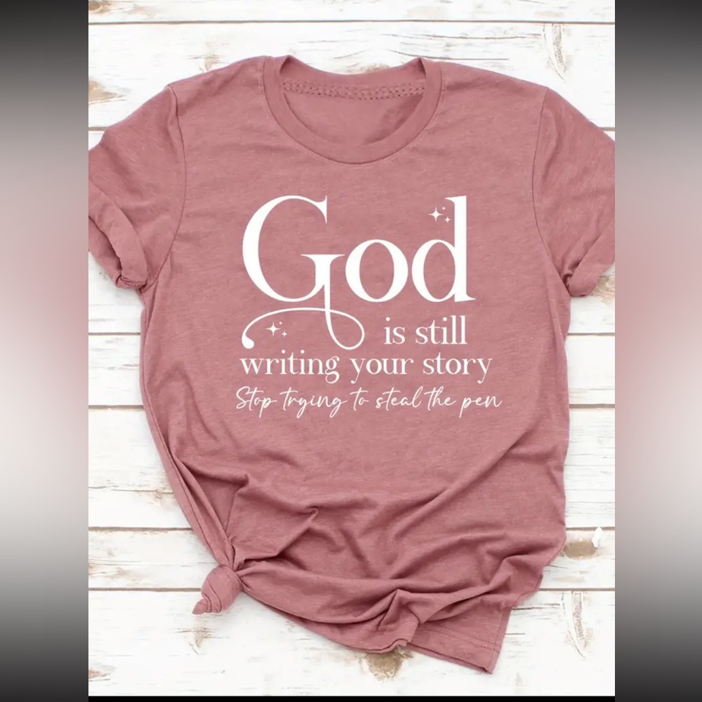 God is still writing your story Print Crew Neck T-shirt,